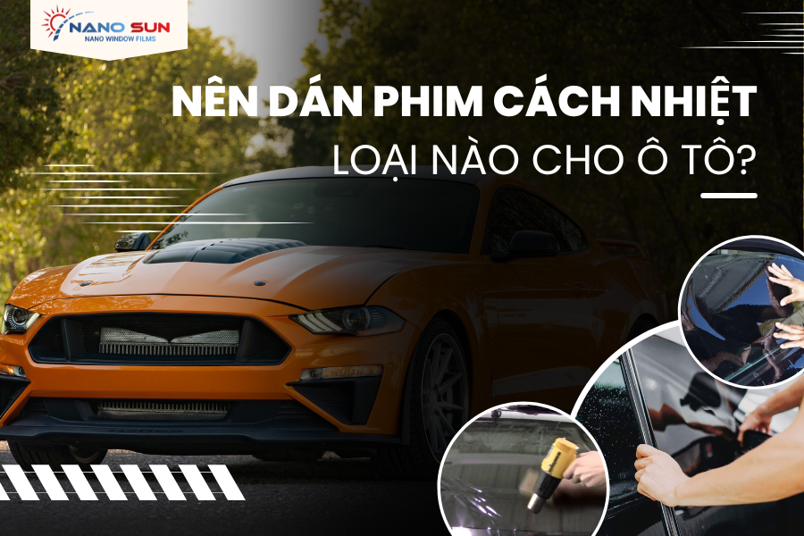 [Hỏi đáp] Nên dán phim cách nhiệt loại nào cho ô tô?