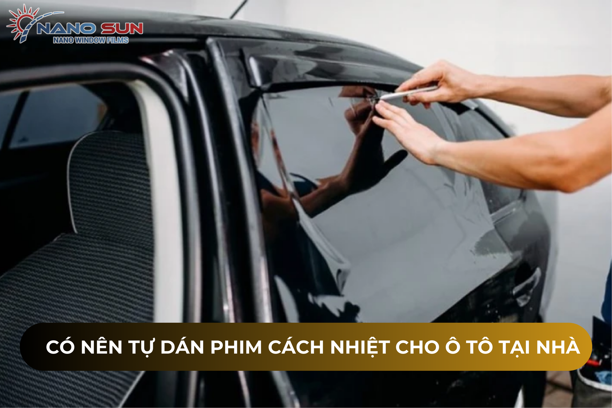 [Giải đáp] Có nên tự dán phim cách nhiệt cho ô tô tại nhà không?