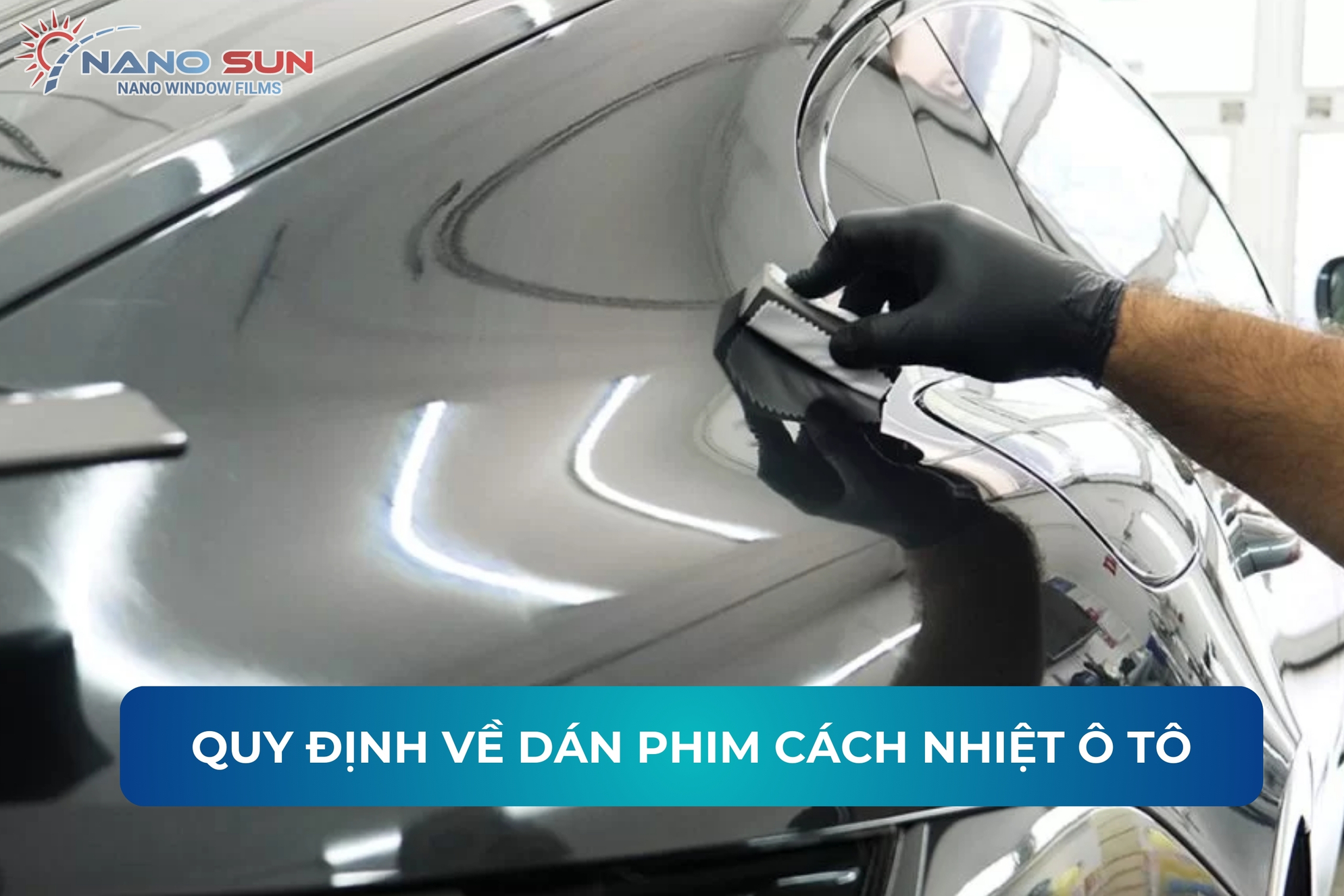 Quy định của Việt Nam về dán phim cách nhiệt ô tô các chủ xe cần biết