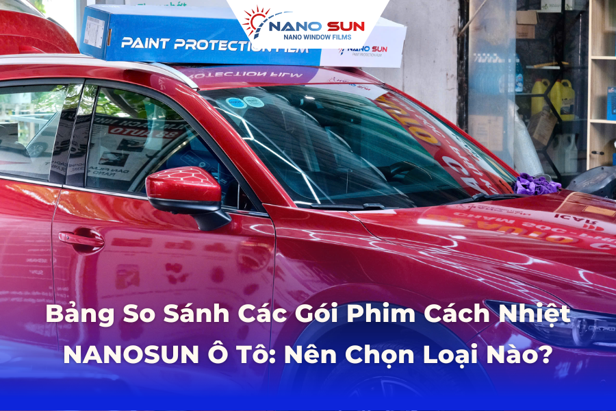 Bảng So Sánh Các Gói Phim Cách Nhiệt NANOSUN Ô Tô: Nên Chọn Loại Nào?