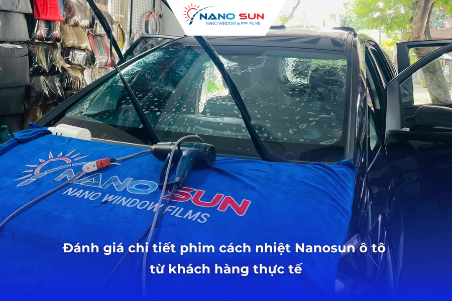 Đánh giá chi tiết phim cách nhiệt Nanosun ô tô từ khách hàng thực tế