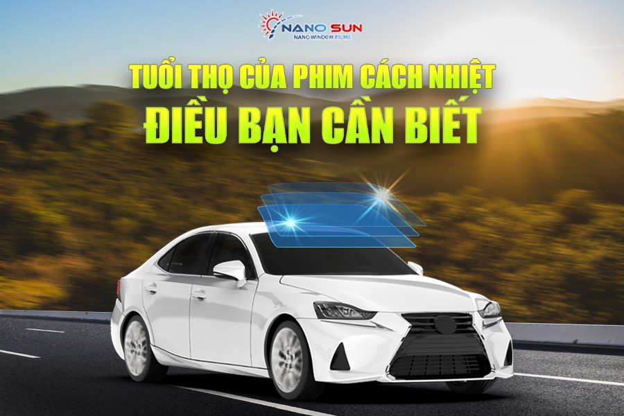 Tuổi Thọ Của Phim Cách Nhiệt Ô Tô: Tất Cả Những Gì Bạn Cần Biết