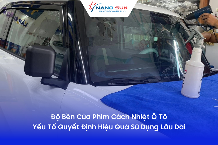 Độ Bền Vượt Trội Của Phim Cách Nhiệt Nanosun: Đầu Tư Một Lần, Hiệu Quả Dài Lâu