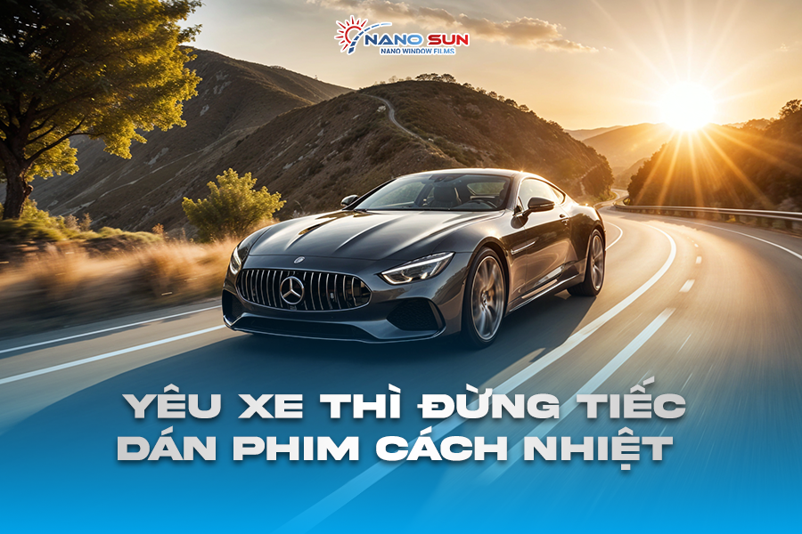 Yêu Xe Thì Đừng Tiếc Dán Phim Cách Nhiệt