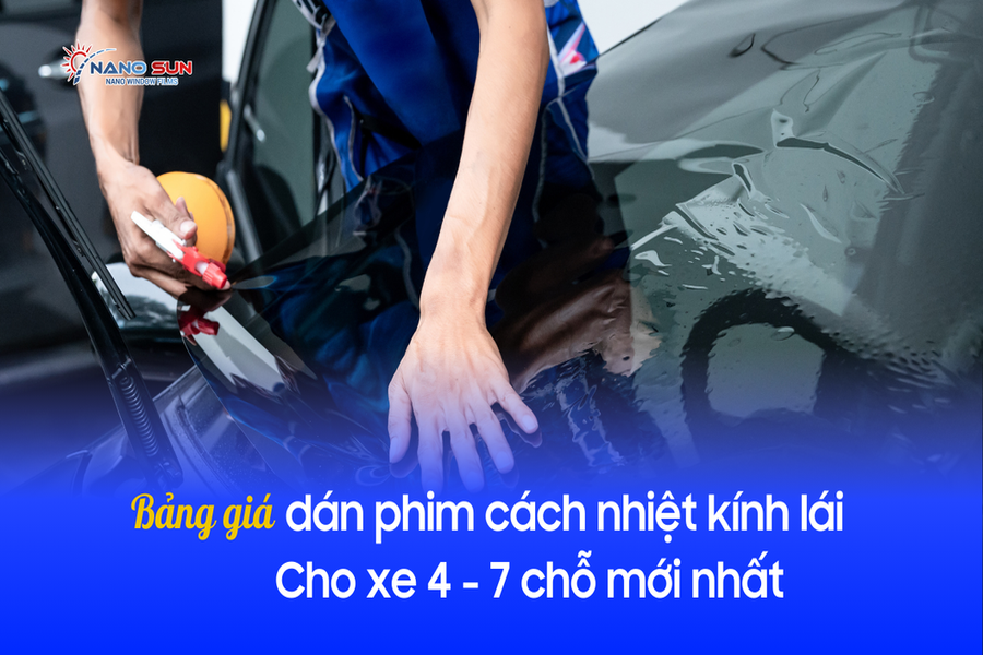 Bảng giá dán phim cách nhiệt kính lái cho xe 4 - 7 chỗ mới nhất 2025