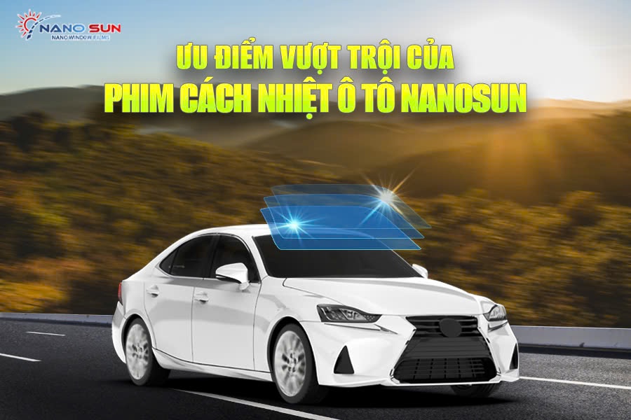 Ưu Điểm Vượt Trội Của Phim Cách Nhiệt Ô Tô Nanosun