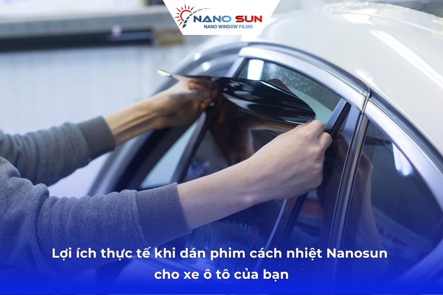Lợi ích thực tế khi dán phim cách nhiệt Nanosun cho xe ô tô của bạn
