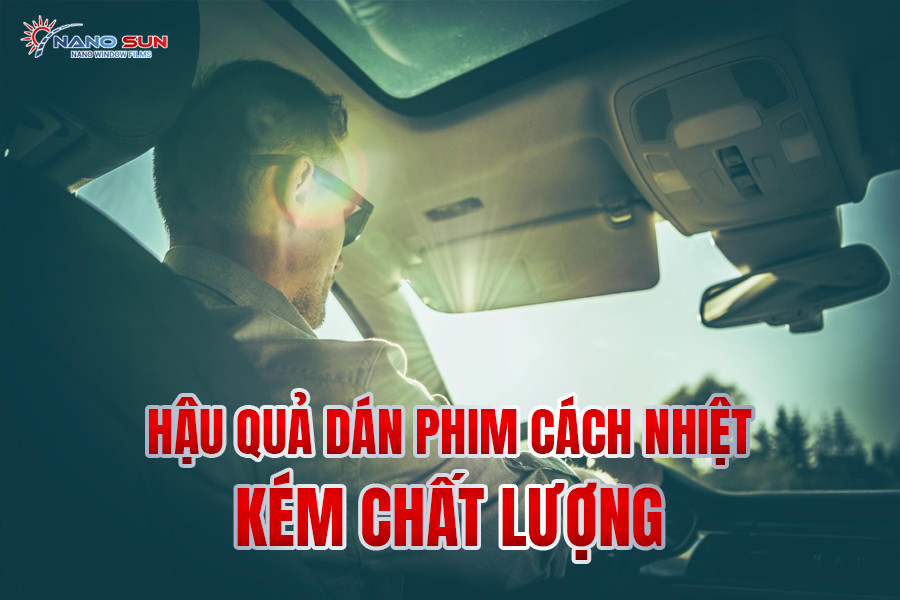 Hậu quả khi dán phim cách nhiệt ô tô kém chất lượng
