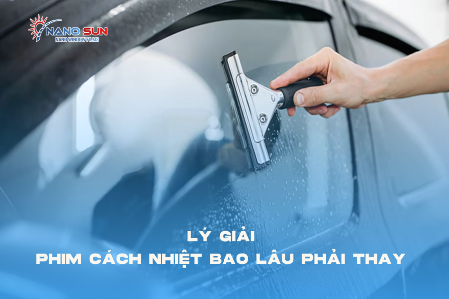 Lý giải phim cách nhiệt bao lâu phải thay theo kinh nghiệm của kỹ thuật viên