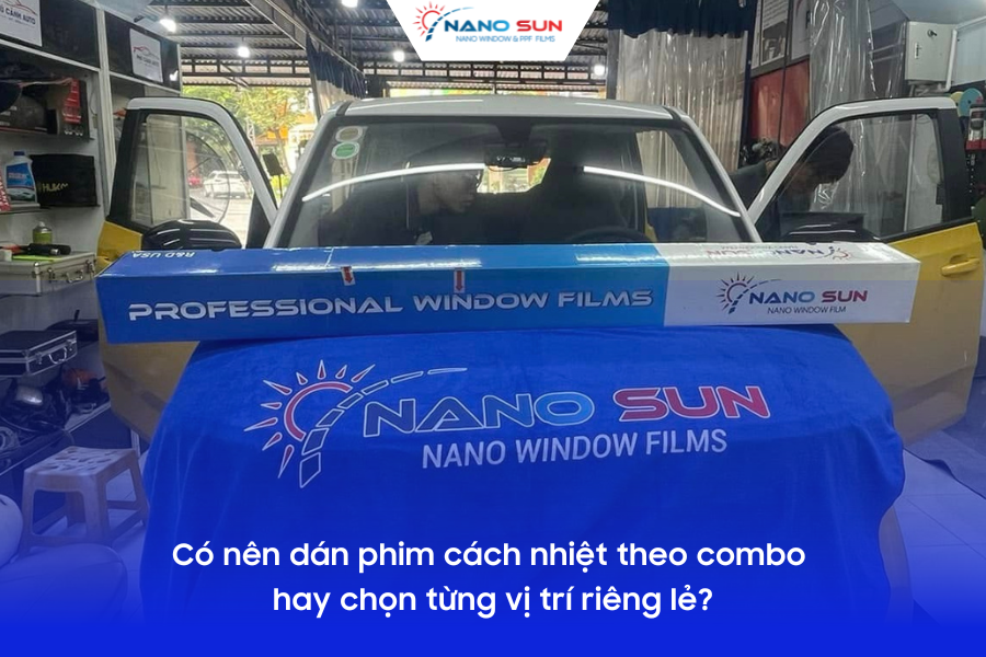 Có nên dán phim cách nhiệt theo combo hay chọn từng vị trí riêng lẻ?