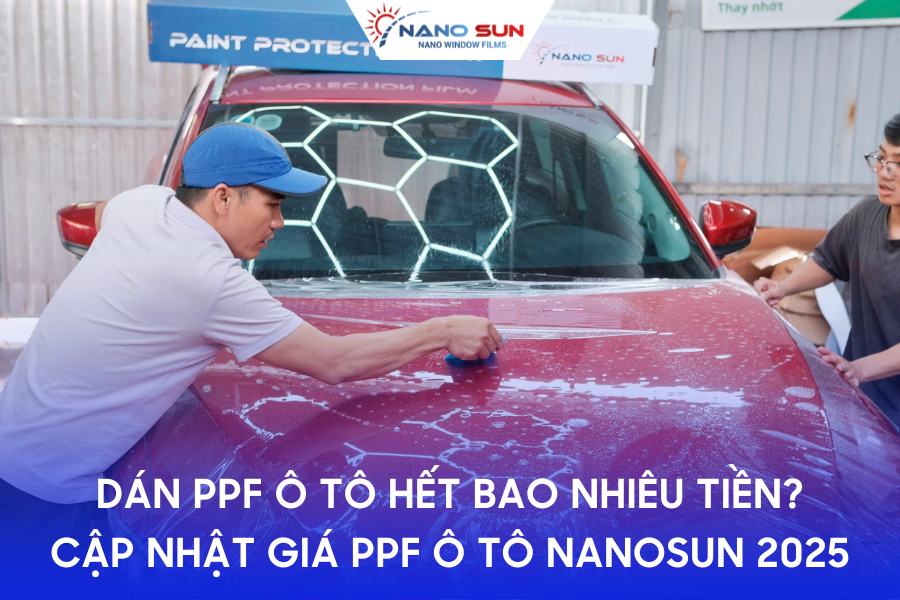 Dán PPF ô tô hết bao nhiêu tiền? Cập nhật giá PPF ô tô NANOSUN 2025