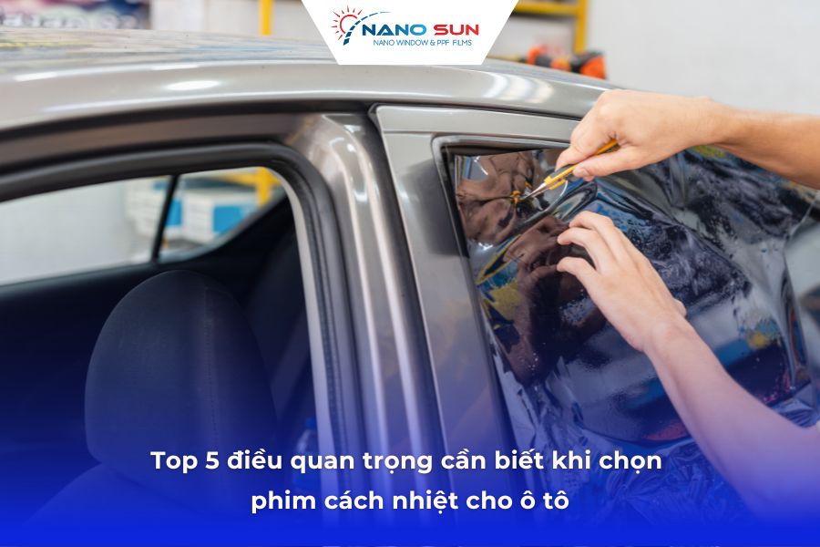 Top 5 điều quan trọng cần biết khi chọn phim cách nhiệt cho ô tô