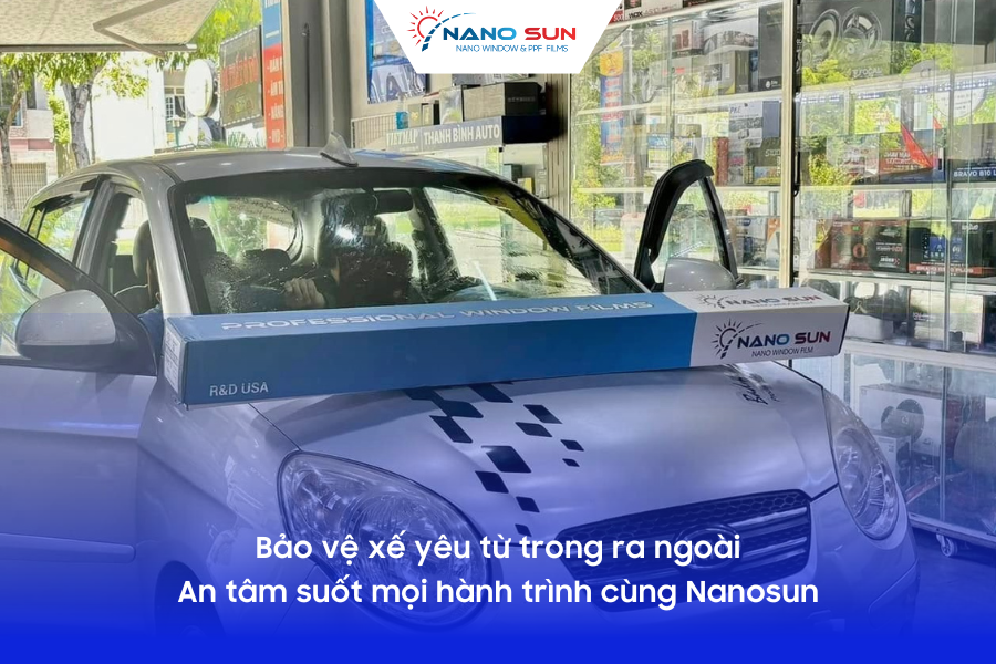Bảo vệ xế yêu từ trong ra ngoài – an tâm suốt mọi hành trình cùng Nanosun
