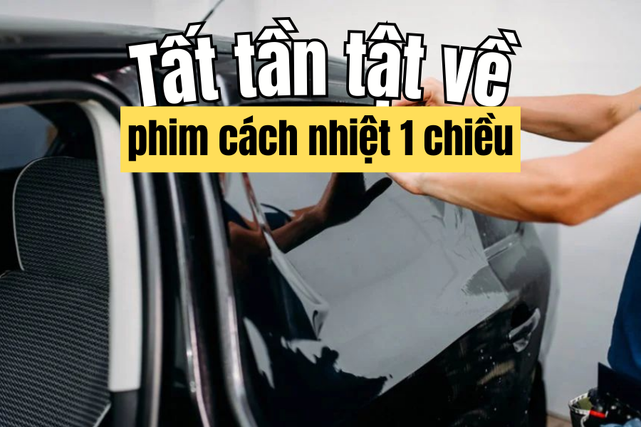 Tìm hiểu về phim cách nhiệt 1 chiều: Ưu điểm nổi bật và lưu ý khi sử dụng