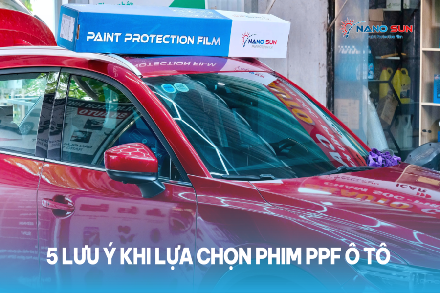 5 lưu ý khi lựa chọn phim PPF ô tô bạn cần biết