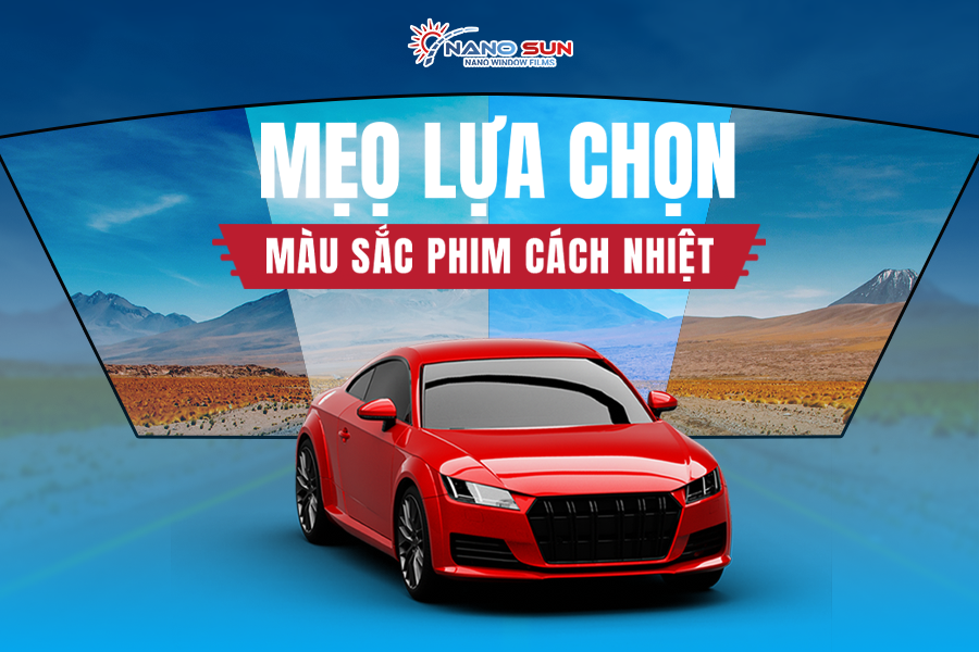 Mẹo Lựa Chọn Màu Sắc Phim Cách Nhiệt Phù Hợp Với Sở Thích Và Ngoại Thất Xe