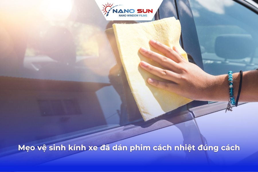Mẹo vệ sinh kính xe đã dán phim cách nhiệt đúng cách
