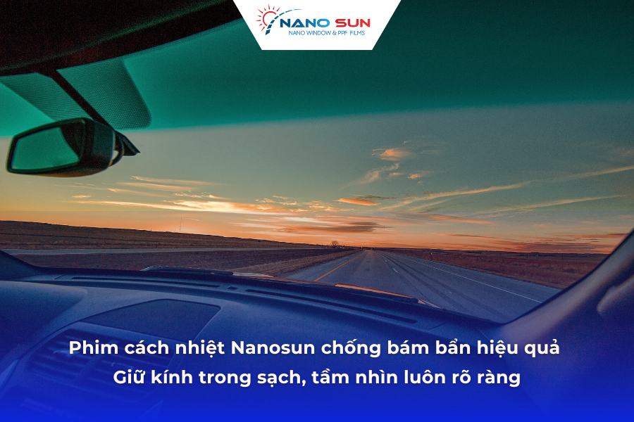 Phim cách nhiệt nanosun chống bám bẩn hiệu quả - Giữ kính trong sạch, tầm nhìn luôn rõ ràng