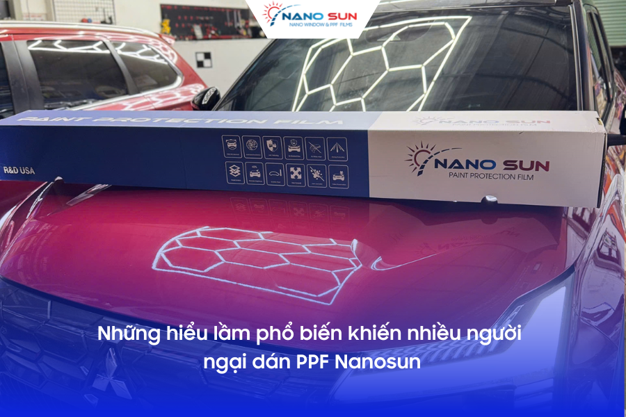 Những hiểu lầm phổ biến khiến nhiều người ngại dán PPF Nanosun