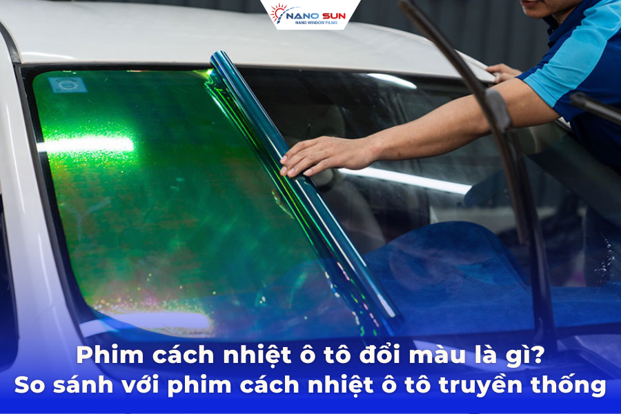 Phim cách nhiệt ô tô đổi màu là gì? So sánh với phim cách nhiệt truyền thống