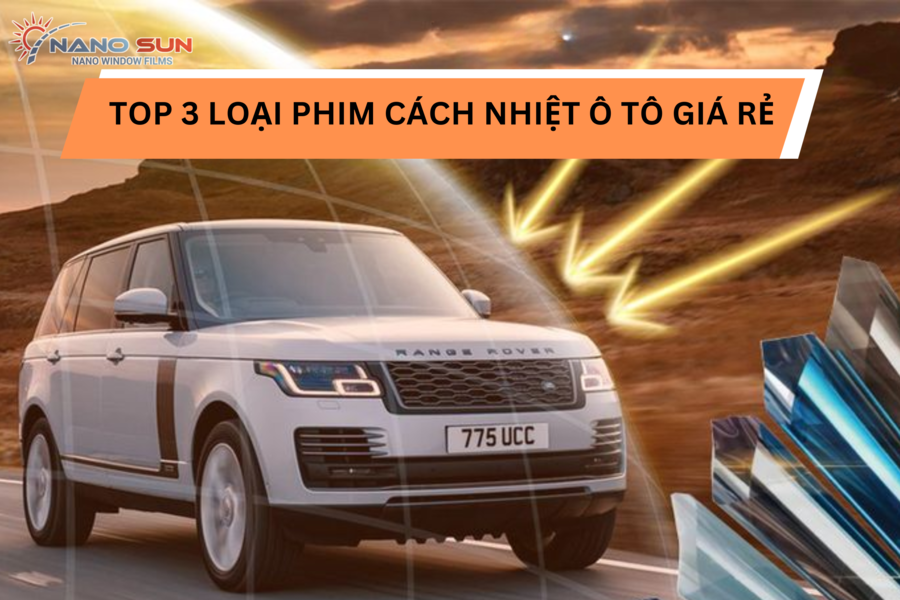 Top 3 loại phim cách nhiệt ô tô giá rẻ, đáng mua năm 2024